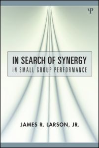 Larson (2010) - In Search of Synergy in Small
                  Group Performance